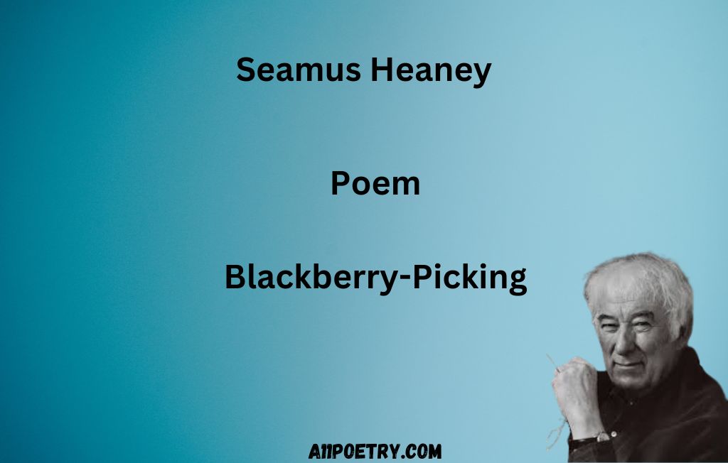 Famous Love Poem Blackbery-Picking Seamus Heaney